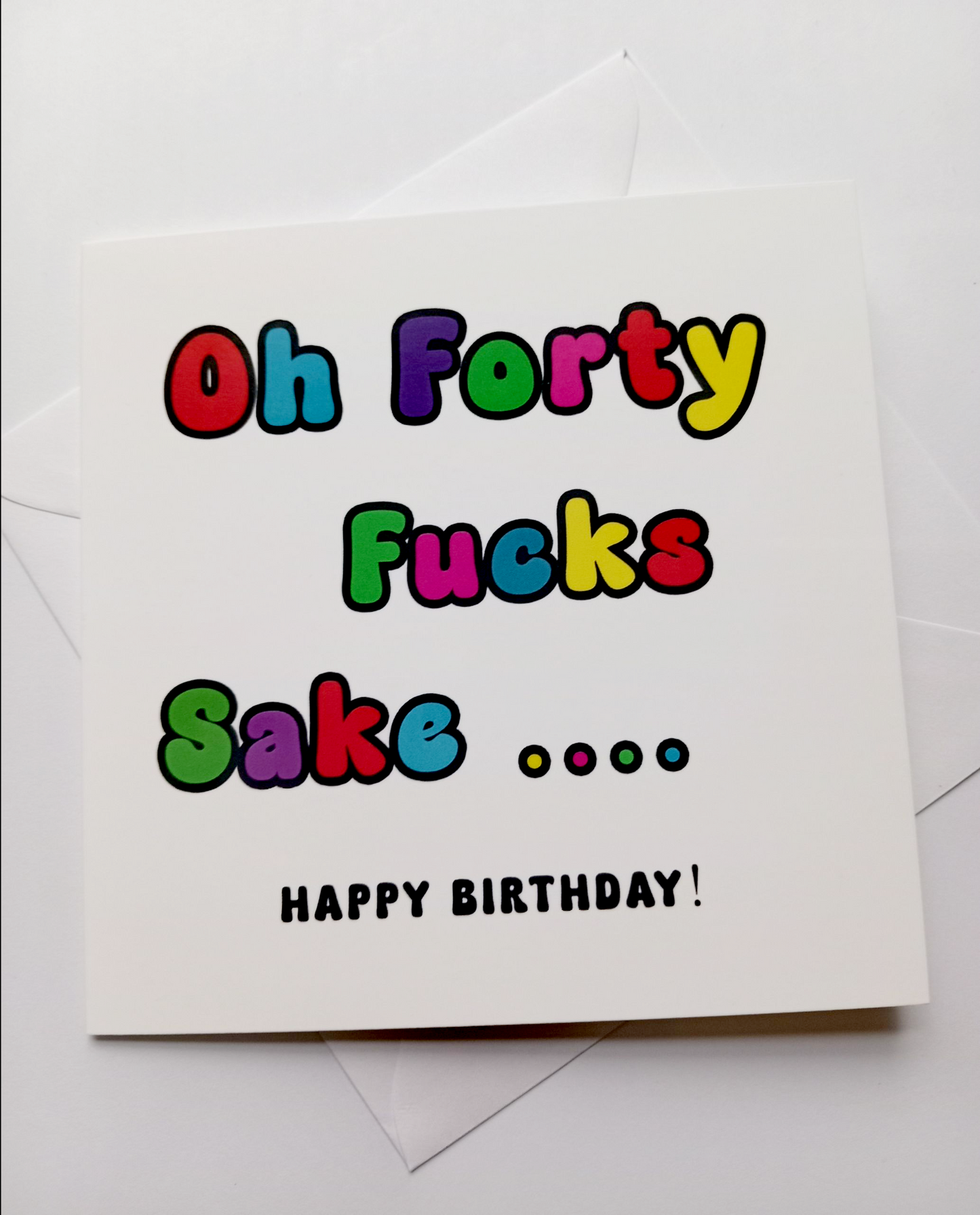 Oh Forty Fucks Sake... Happy Birthday, Birthday Card