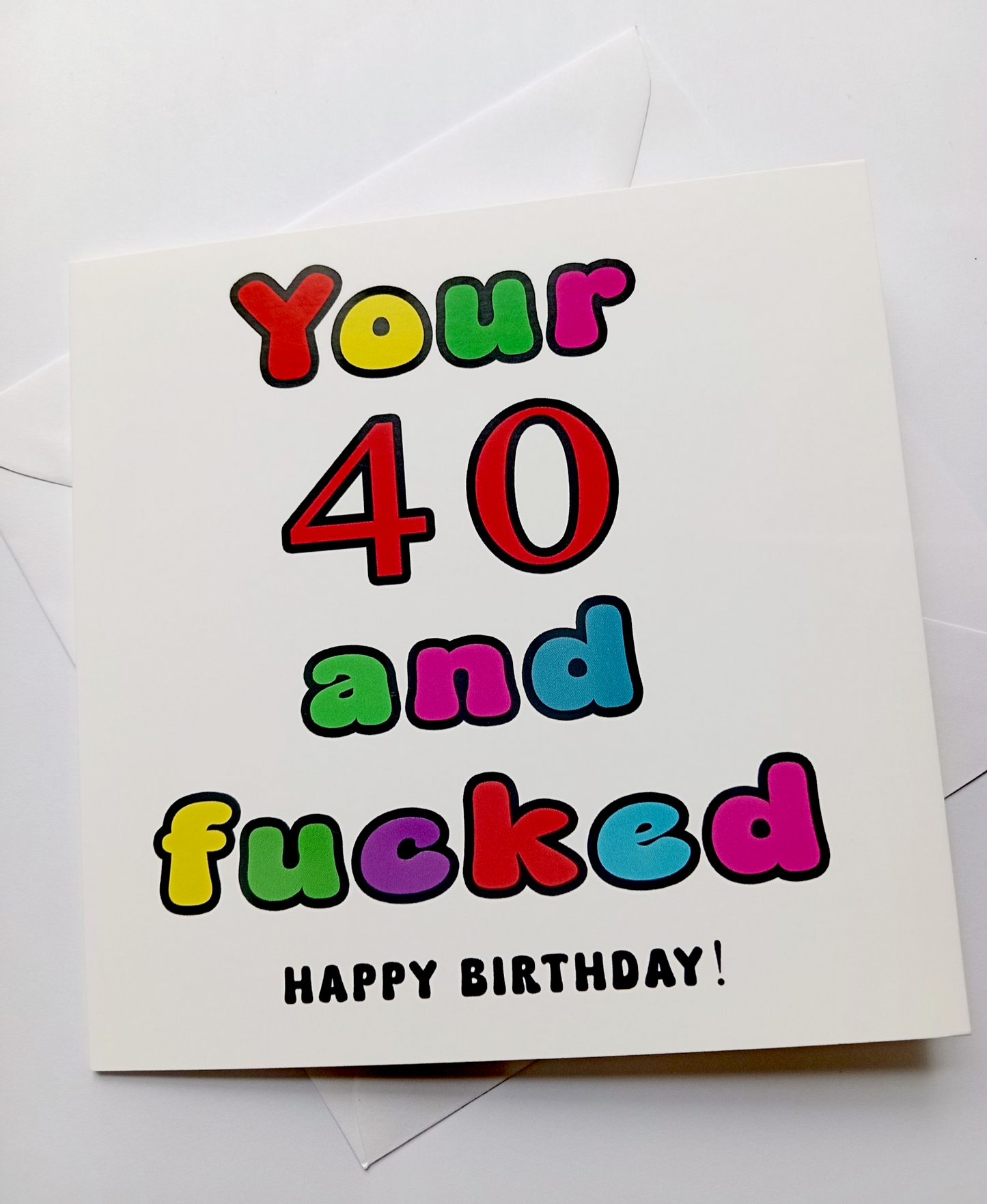 Your 40 And Fucked Happy Birthday! Birthday Card