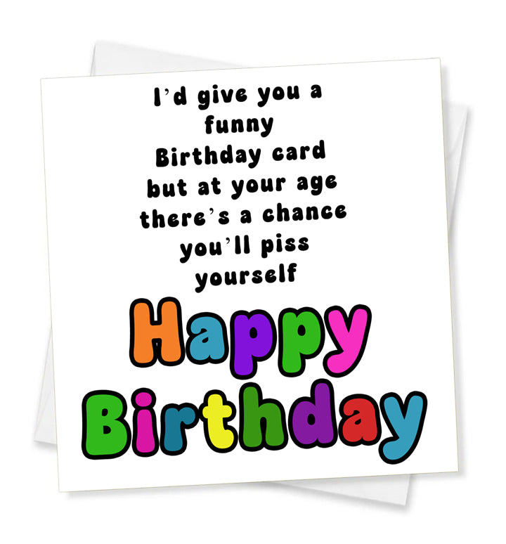 I'd Give You A Funny Birthday Card.... Happy Birthday, Birthday Card