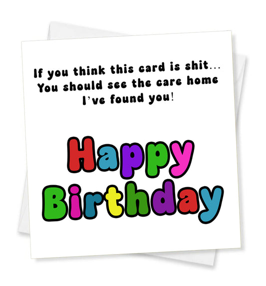 If You Think This Card Is Shit...Happy Birthday, Birthday Card