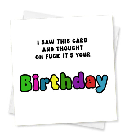 I Saw This Card And Thought Oh Fuck It's Your Birthday, Birthday Card