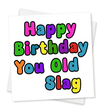 Happy Birthday You Old Slag, Birthday Card