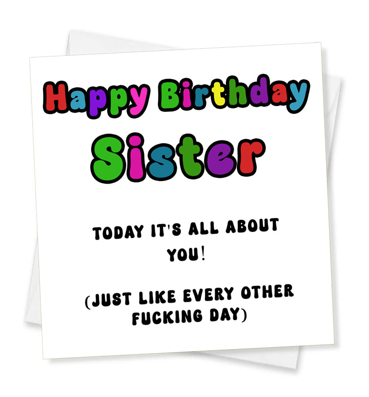 Happy Birthday Sister 'Today It's All About You!' Birthday Card