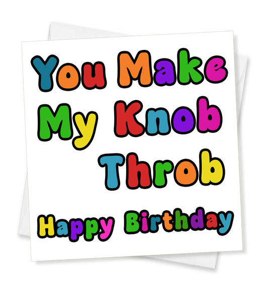 You Make My Knob Throb Happy Birthday, Birthday Card