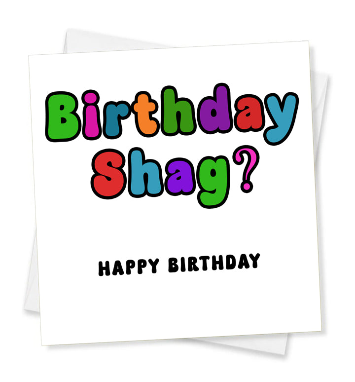 Birthday Shag? Happy Birthday, Birthday Card