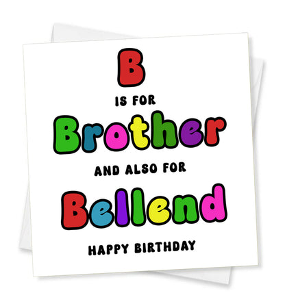 B Is For Brother And Also For Bellend Happy Birthday, Birthday Card