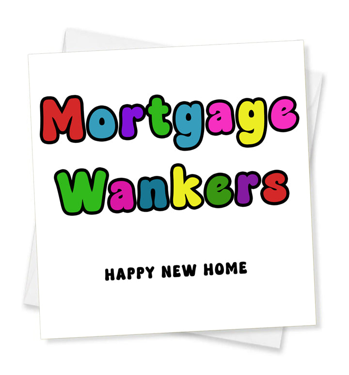 Mortgage Wankers Happy New Home, Moving House Card