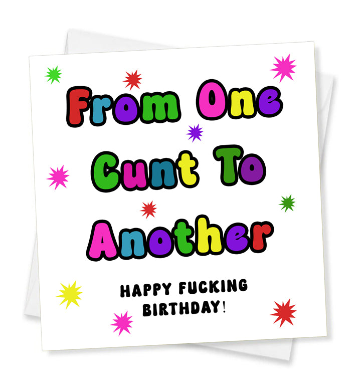 From One Cunt To Another Happy Fucking Birthday, Birthday Card