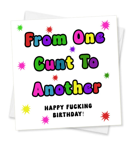 From One Cunt To Another Happy Fucking Birthday, Birthday Card