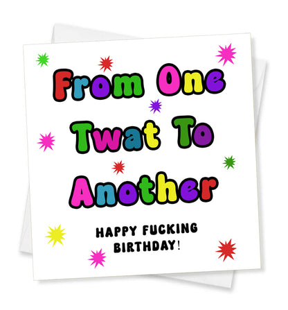 From One Twat To Another Happy Fucking Birthday! Birthday Card