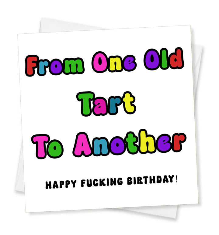 From One Old Tart To Another Happy Fucking Birthday, Birthday Card