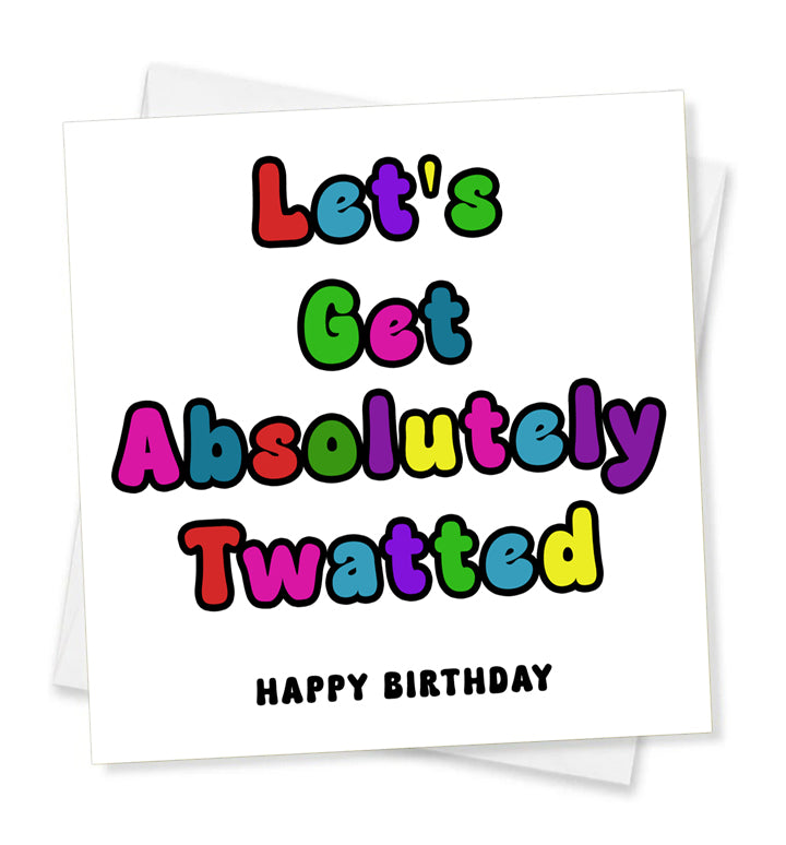 Let's Get Absolutely Twatted Happy Birthday, Birthday Card