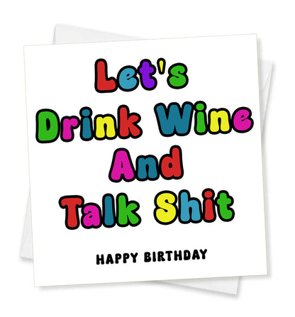 Let's Drink Wine And Talk Shit Happy Birthday, Birthday Card
