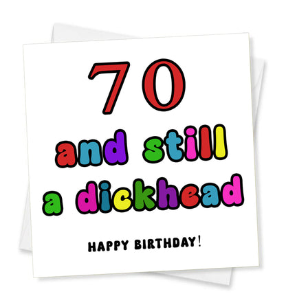 Happy Birthday - 70 and still a Dickhead, Birthday Card