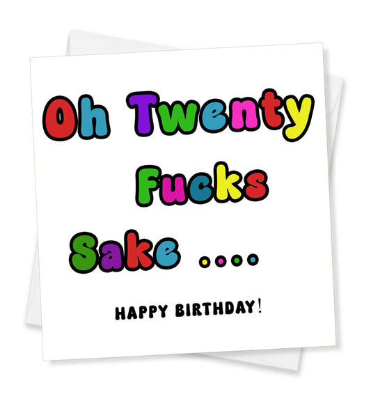 Oh Twenty Fucks Sake... Happy Birthday, Birthday Card