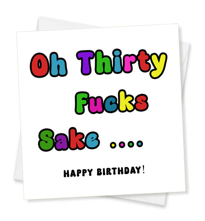 Oh Thirty Fucks Sake... Happy Birthday, Birthday Card