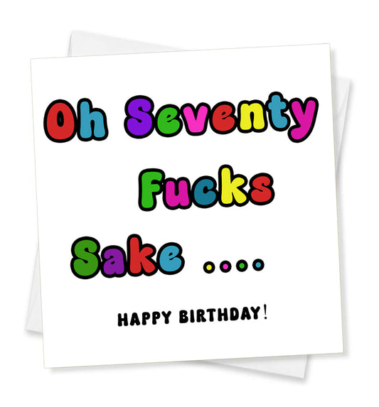 Oh Seventy Fucks Sake... Happy Birthday, Birthday Card