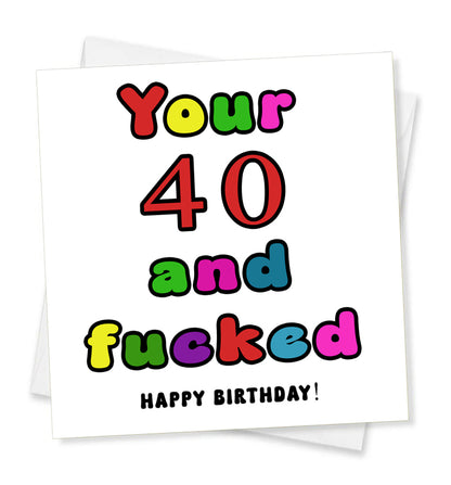 Your 40 And Fucked Happy Birthday! Birthday Card