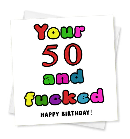 Your 50 And Fucked Happy Birthday! Birthday Card
