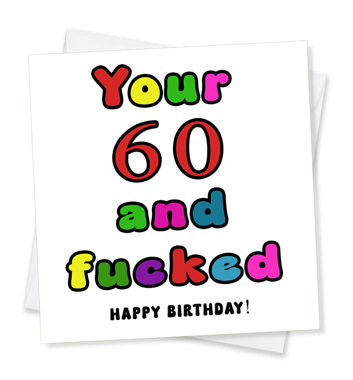 Your 60 And Fucked Happy Birthday! Birthday Card