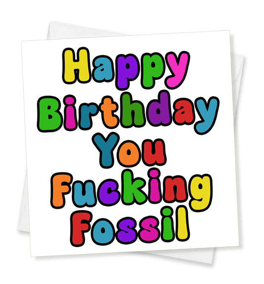 Happy Birthday You Fucking Fossil, Birthday Card