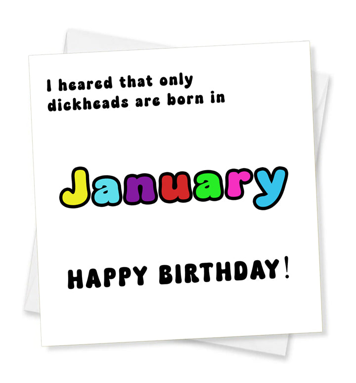 I Heard That Only Dickheads Are Born In January Happy Birthday! Birthday Card