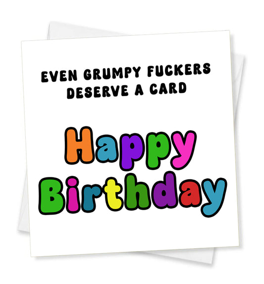 Even Grumpy Fuckers Deserve A Card Happy Birthday, Birthday Card