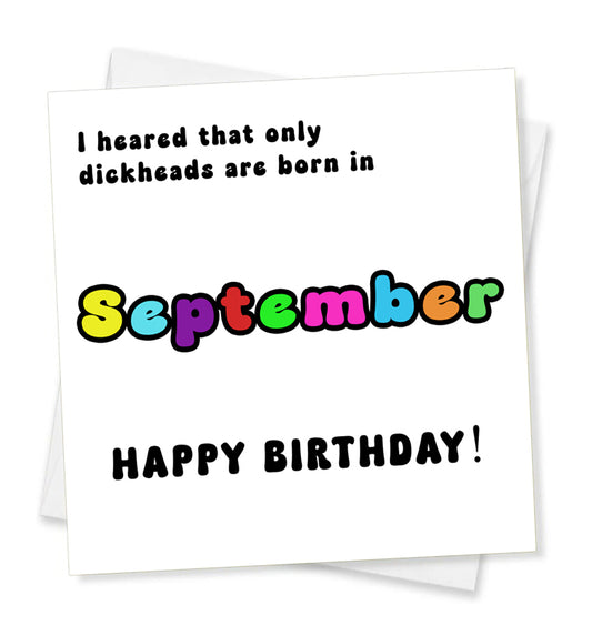 I Heard That Only Dickheads Are Born In September Happy Birthday! Birthday Card