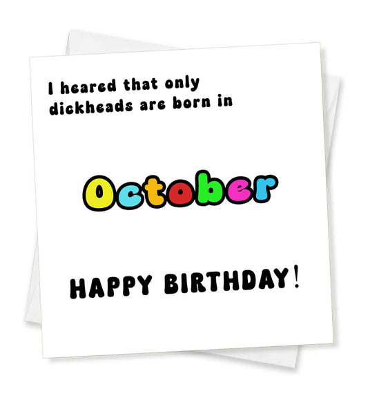 I Heard That Only Dickheads Are Born In October Happy Birthday! Birthday Card