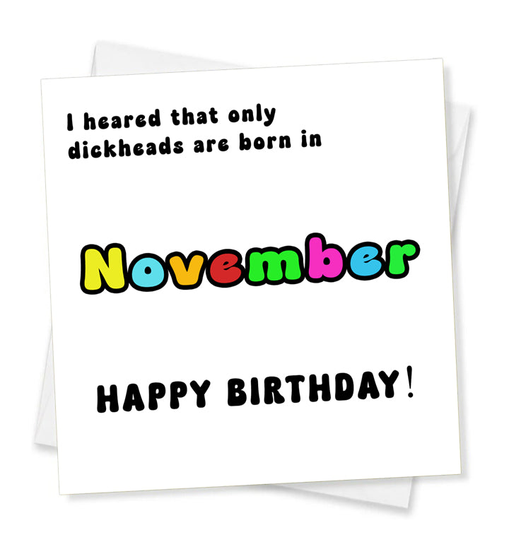 I Heard That Only Dickheads Are Born In November Happy Birthday! Birthday Card