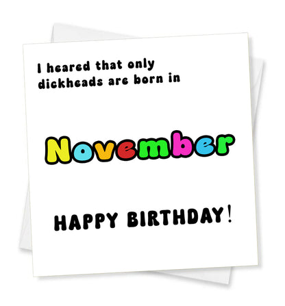 I Heard That Only Dickheads Are Born In November Happy Birthday! Birthday Card