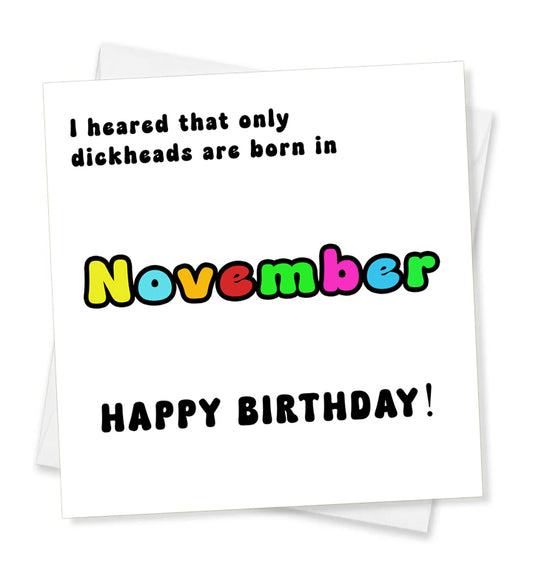 I Heard That Only Dickheads Are Born In November Happy Birthday! Birthday Card
