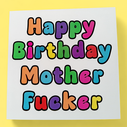 Happy Birthday Mother Fucker, Birthday Card