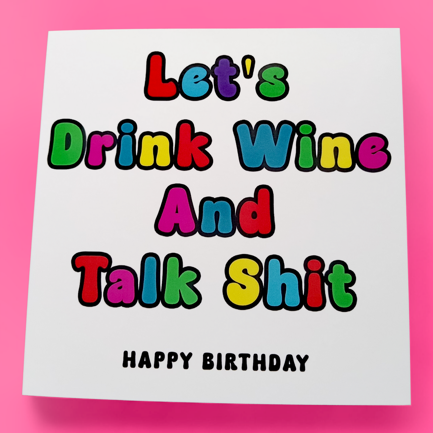 Let's Drink Wine And Talk Shit Happy Birthday, Birthday Card