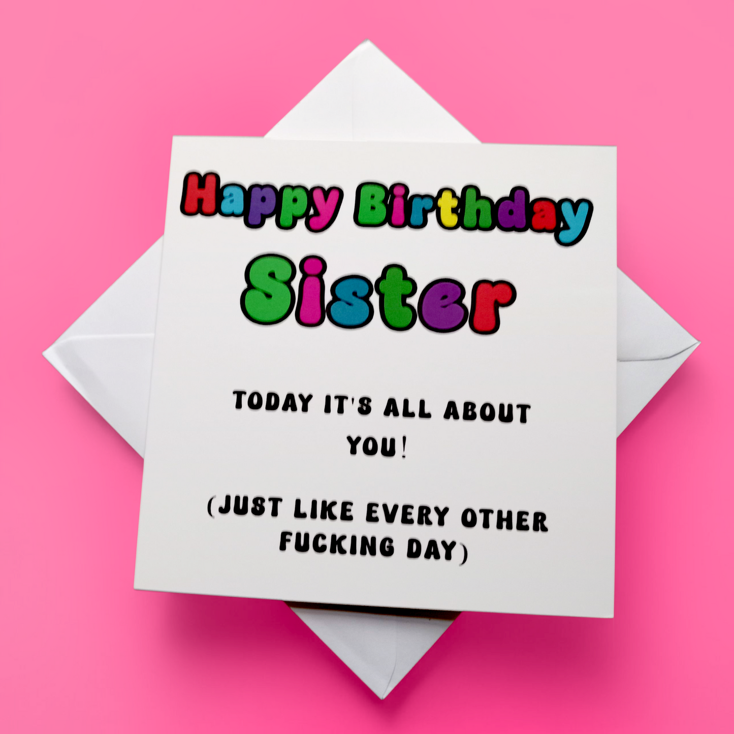 Happy Birthday Sister 'Today It's All About You!' Birthday Card