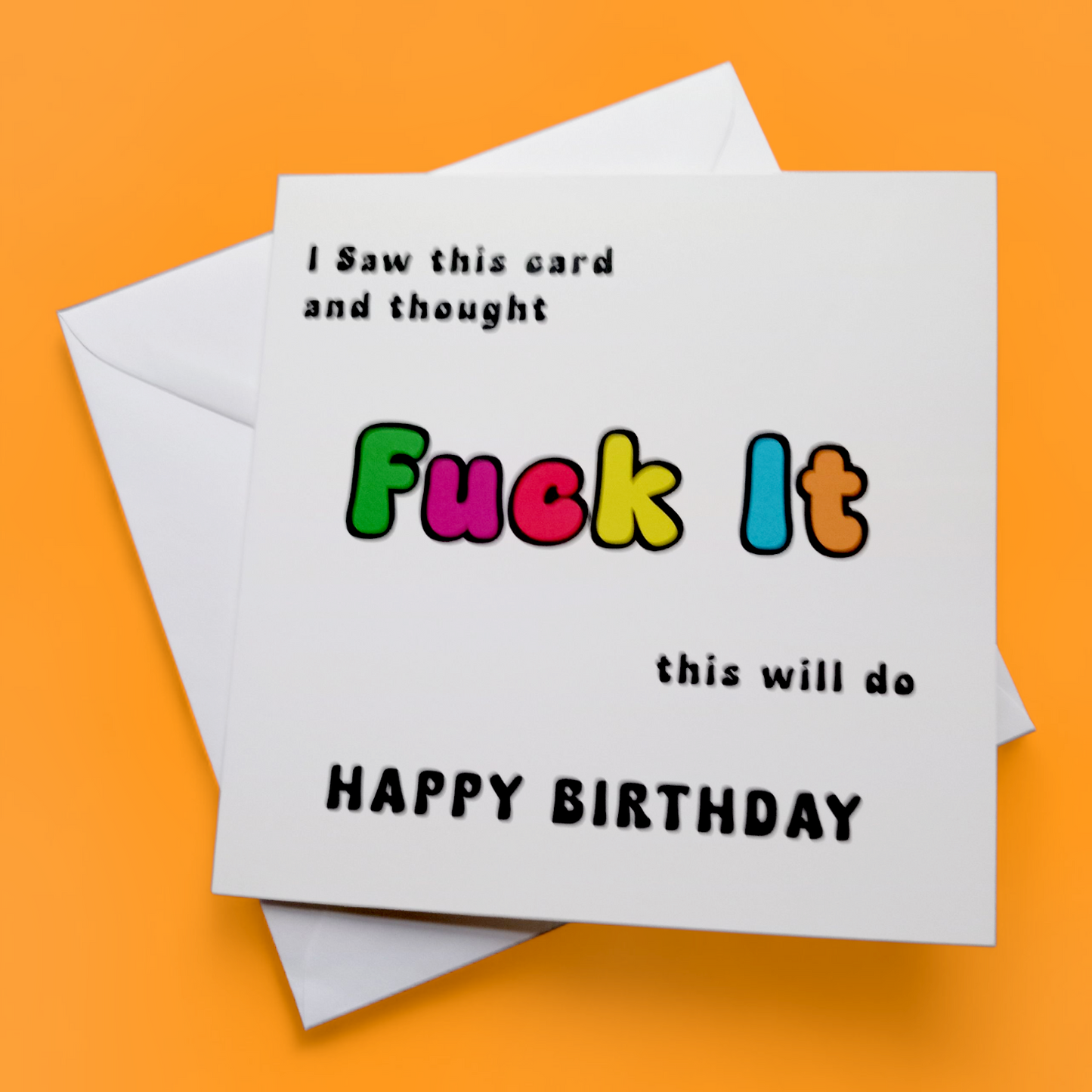 I Saw This Card And Thought Fuck It This Will Do Happy Birthday, Birthday Card