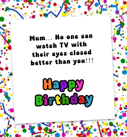 Mum No One Can Watch TV Birthday Card
