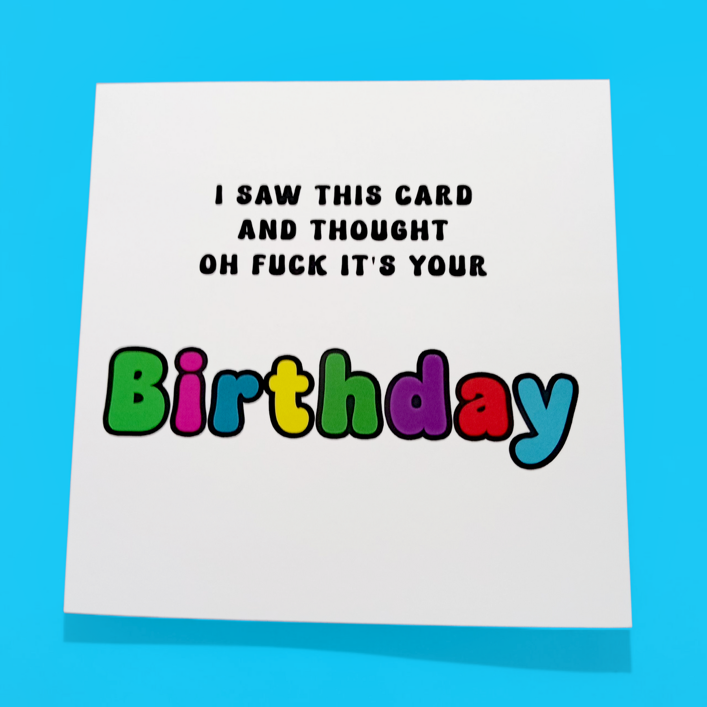 I Saw This Card And Thought Oh Fuck It's Your Birthday, Birthday Card