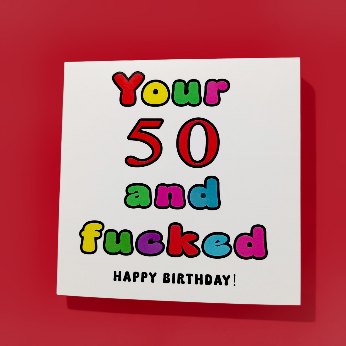 Your 50 And Fucked Happy Birthday! Birthday Card