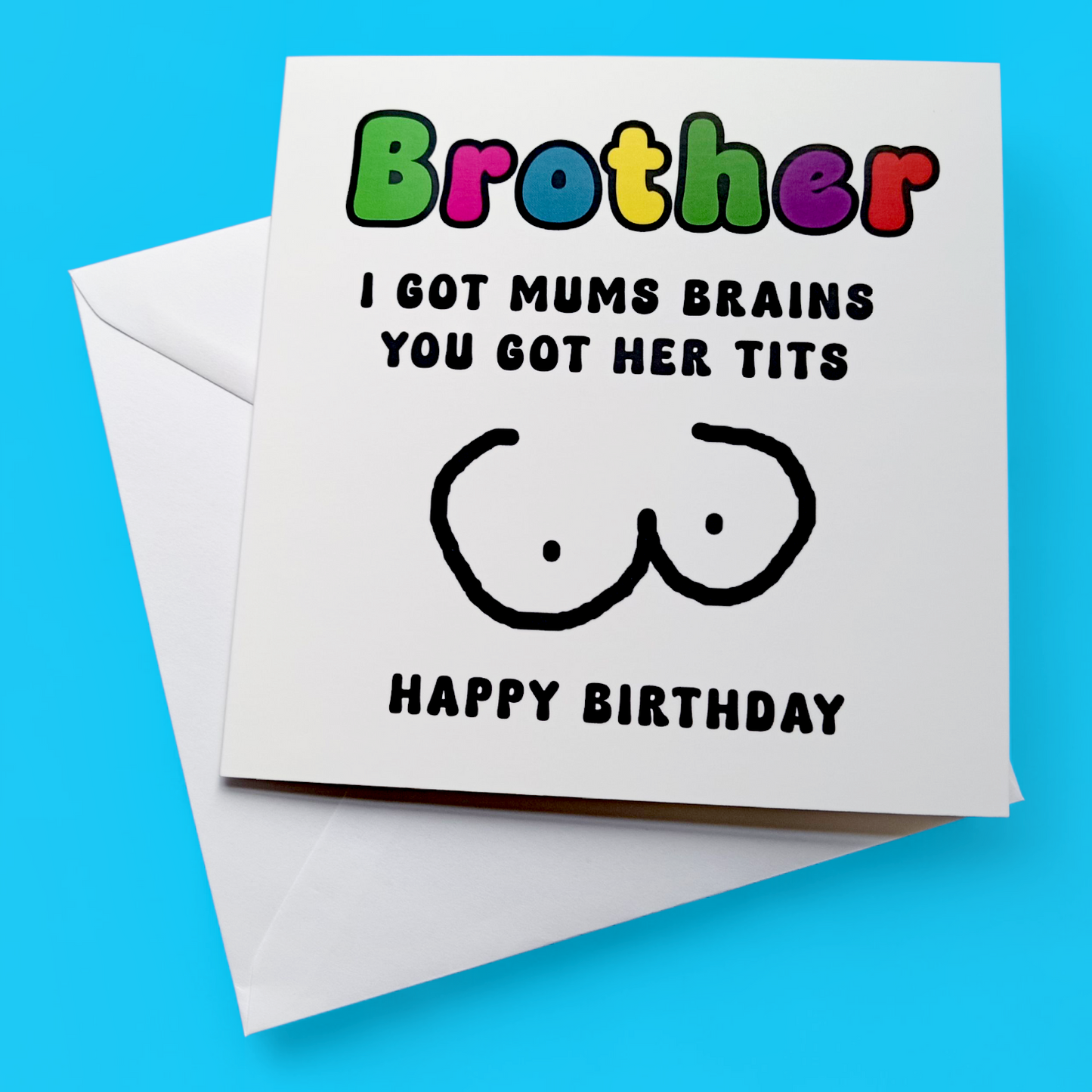Brother I Got Mums Brains You Got Her Tits Happy Birthday, Birthday Card