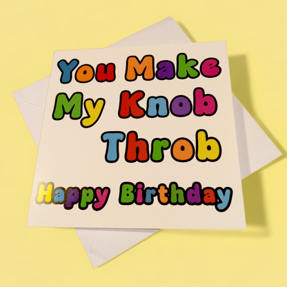 You Make My Knob Throb Happy Birthday, Birthday Card