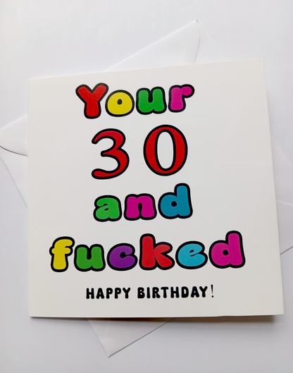 Your 30 And Fucked Happy Birthday! Birthday Card