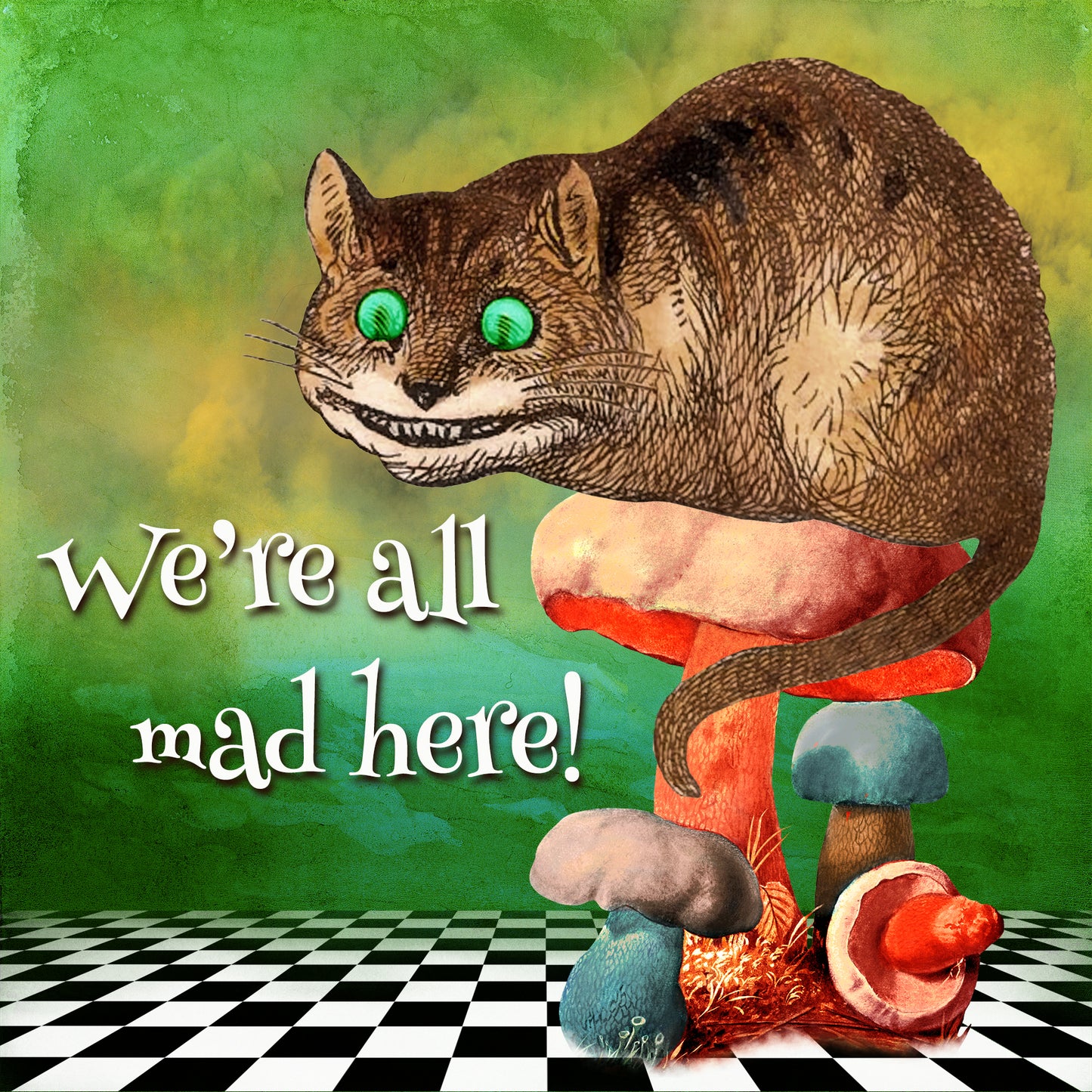 Alice In Wonderland ' We're All Mad Here!' Greeting Card