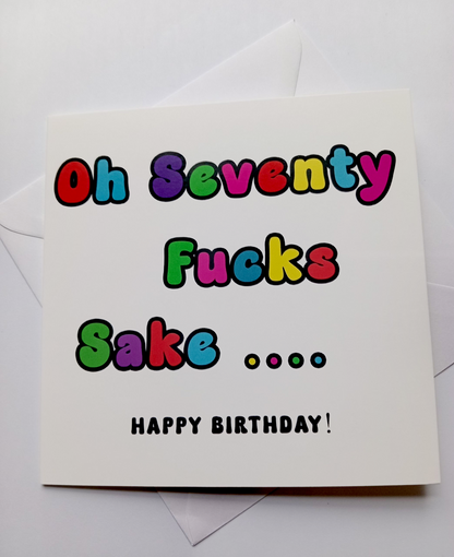 Oh Seventy Fucks Sake... Happy Birthday, Birthday Card
