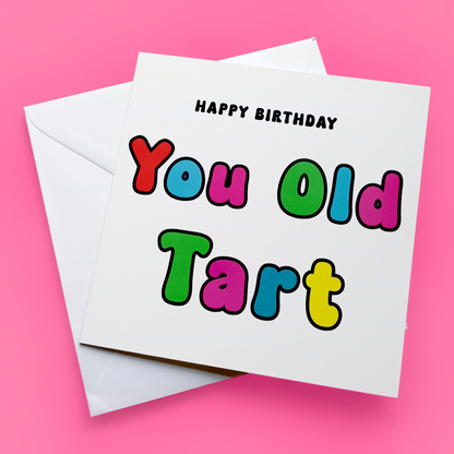 Happy Birthday You Old Tart, Birthday Card