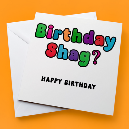 Birthday Shag? Happy Birthday, Birthday Card