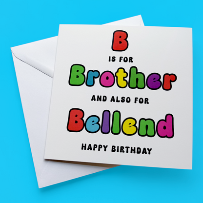 B Is For Brother And Also For Bellend Happy Birthday, Birthday Card