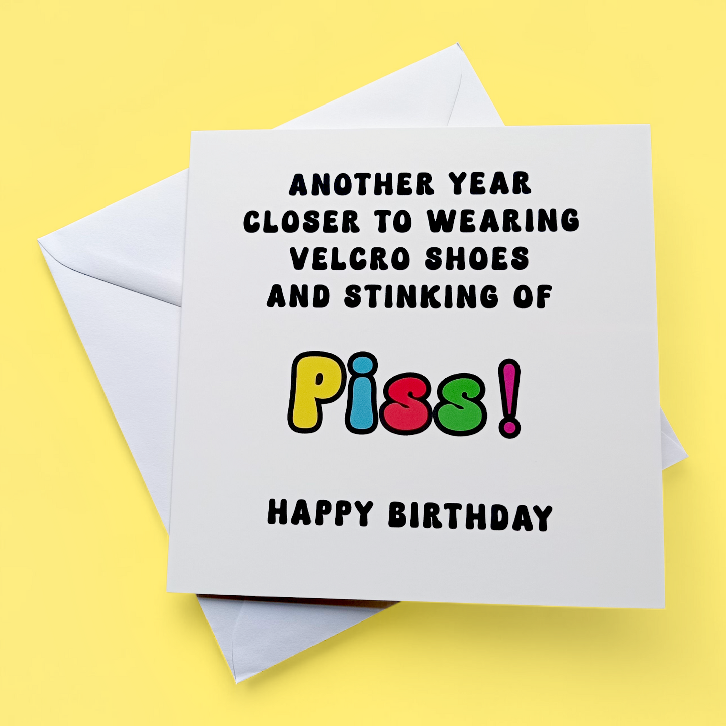 Another Year Closer... Stinking Of Piss Happy Birthday, Birthday Card