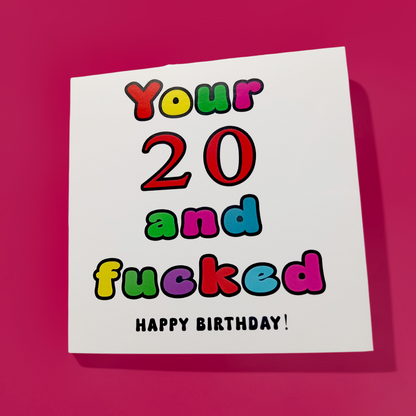 Your 20 And Fucked Happy Birthday! Birthday Card