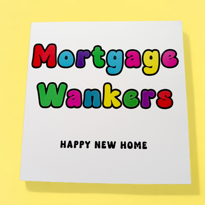 Mortgage Wankers Happy New Home, Moving House Card